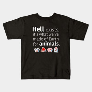 Hell exists it's what we´ve made of Earth for Animals Kids T-Shirt